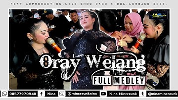 NINA MINCREUNK - ORAY WELANG (FULL MEDLEY) || LDPRO || MUTIARA SOUND SYSTEM || 2022.