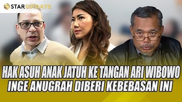 HAK ASUH ANAK JATUH KE TANGAN ARI WIBOWO, INGE ANUGRAH DIBERI KEBEBASAN INI - STAR UPDATE