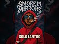 Smoke in Mirror (Solo Lantoo)