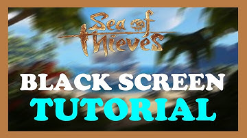 Sea of Thieves - How to Fix Black Screen & Stuck on Loading Screen - TUTORIAL | 2022