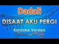 Dadali - Disaat Aku Pergi (Karaoke) | GMusic