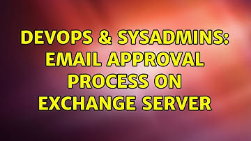 DevOps & SysAdmins: Email Approval Process On Exchange Server (2 Solutions!!)