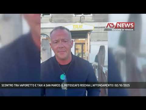 SCONTRO TRA VAPORETTO E TAXI A SAN MARCO: IL MOTOSCAFO RISCHIA L'AFFONDAMENTO | 02/10/2025
