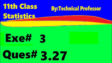 11th class Statistics, Ch 3, Exercise 3 Question 3.27 , 1st year Class Statistics lecture in urdu