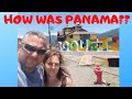 PANAMA VLOG 2021 HOW WAS IT? SAFE? EXPENSIVE? COVID? WHAT DID WE DO?