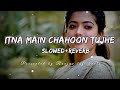 Itna Main Chahoon Tujhe (Slowed Reverb) Song | Alka Yagnik | Udit Narayan | Raaz | Lofi song Mp3 Song