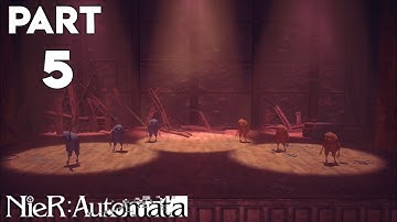 NieR: Automata - Gameplay & Walkthrough Part 5 - A Grand Performance! (No Commentary)