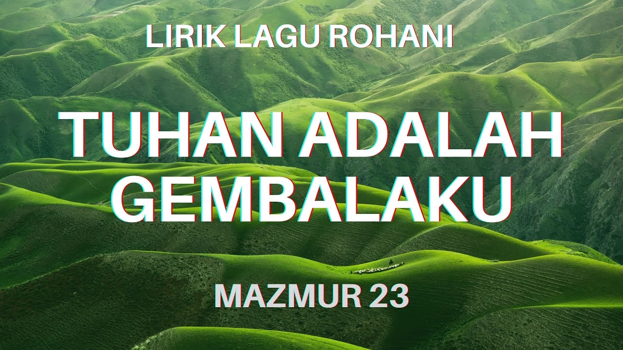 Lirik Lagu Rohani - Tuhan adalah Gembalaku - Mazmur 23