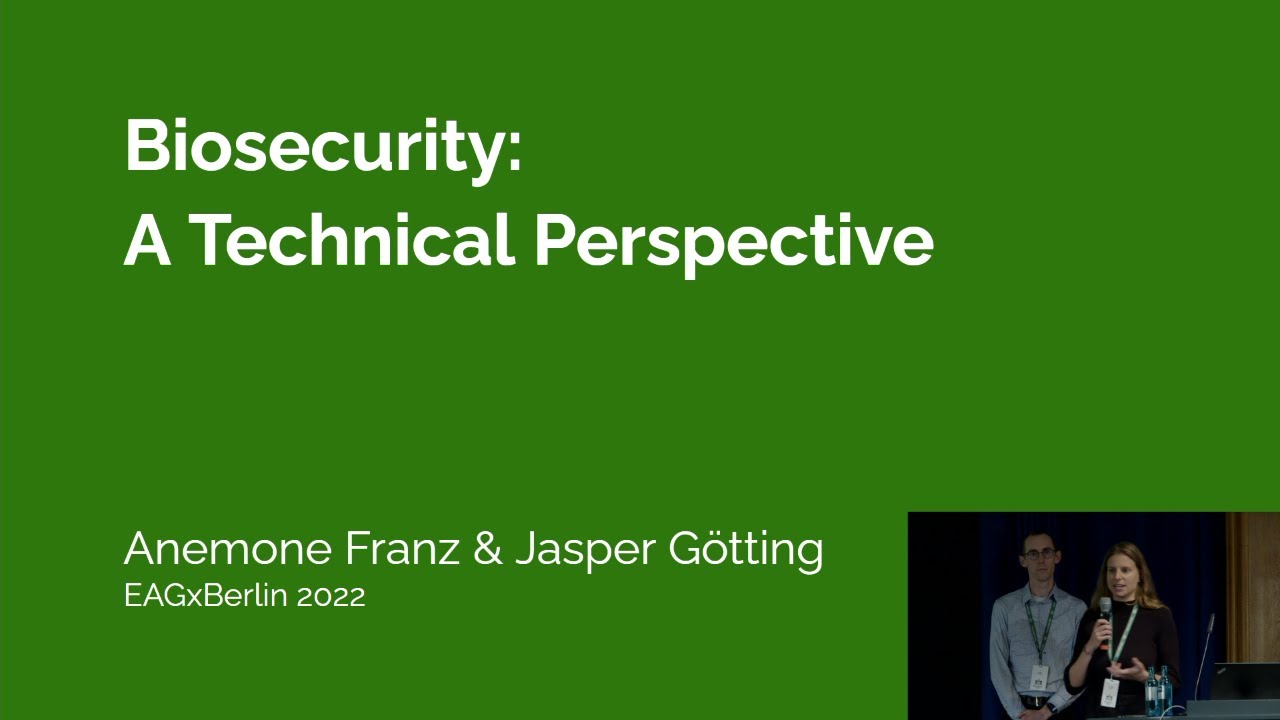 Biosecurity: A Technical Perspective | Anemone Franz, Jasper Götting | EAGxBerlin 22