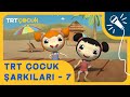 TRT ÇOCUK ŞARKILARI | 7.BÖLÜM