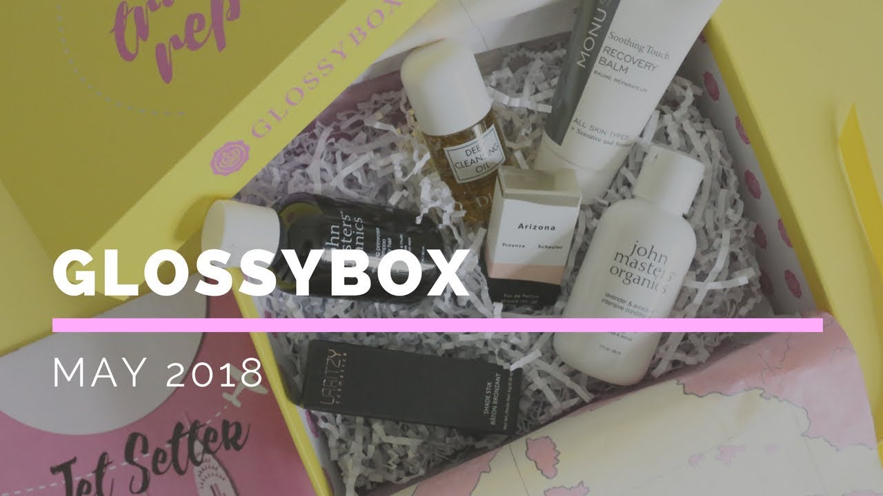 GLOSSYBOX Subscription Box Unboxing May 2018