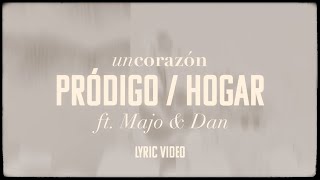 Un Corazón - Pródigo / Hogar Ft. Majo y Dan (Lyric Video)