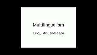 Linguistic Landscape in multilingualism