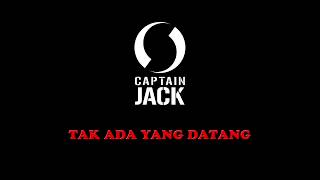 Captain Jack - Tak Ada Yang Datang