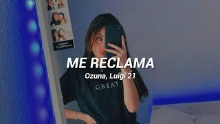 Me reclama - Ozuna, Luigi 21 | Rolitas y Estados