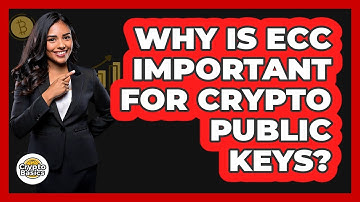 Why Is ECC Important For Crypto Public Keys? - CryptoBasics360.com