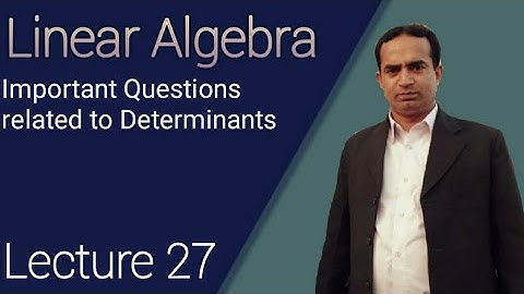Important Questions related to Determinants | Lecture 27 | Linear Algebra