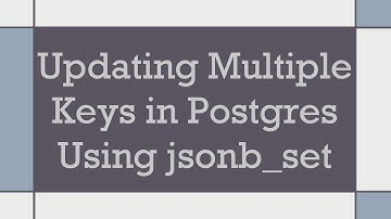 Updating Multiple Keys in Postgres Using jsonb_set