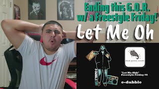 E-Dubble - Let Me Oh (Freestyle Friday #9) | REACTION