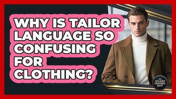 Why Is Tailor Language So Confusing For Clothing? - The Sharp Dressed Gent