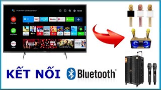 Hướng dẫn kết nối loa bluetooth với tivi Sony, Samsung, LG