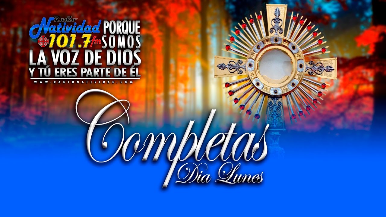 Liturgia de las horas - Completas Dia Lunes - YouTube