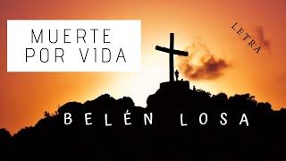 Video thumbnail of "Muerte Por vida - Belen Losa (Con Letra)"