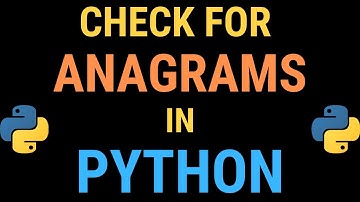 Anagrams in Python 3 - Finding anagram words, how to check if two strings are anagrams (Tutorial)