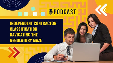 Independent Contractor Classification Navigating the Regulatory Maze