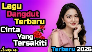 LAGU DANGDUT TERBARU||CINTA YANG TERSAKITI||COCOK UNTUK MENEMANI HARI-HARI MU