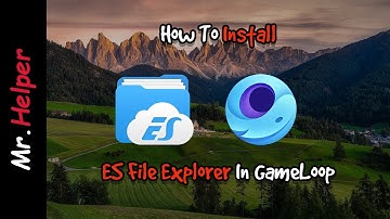 How To Install ES File Explorer In GameLoop