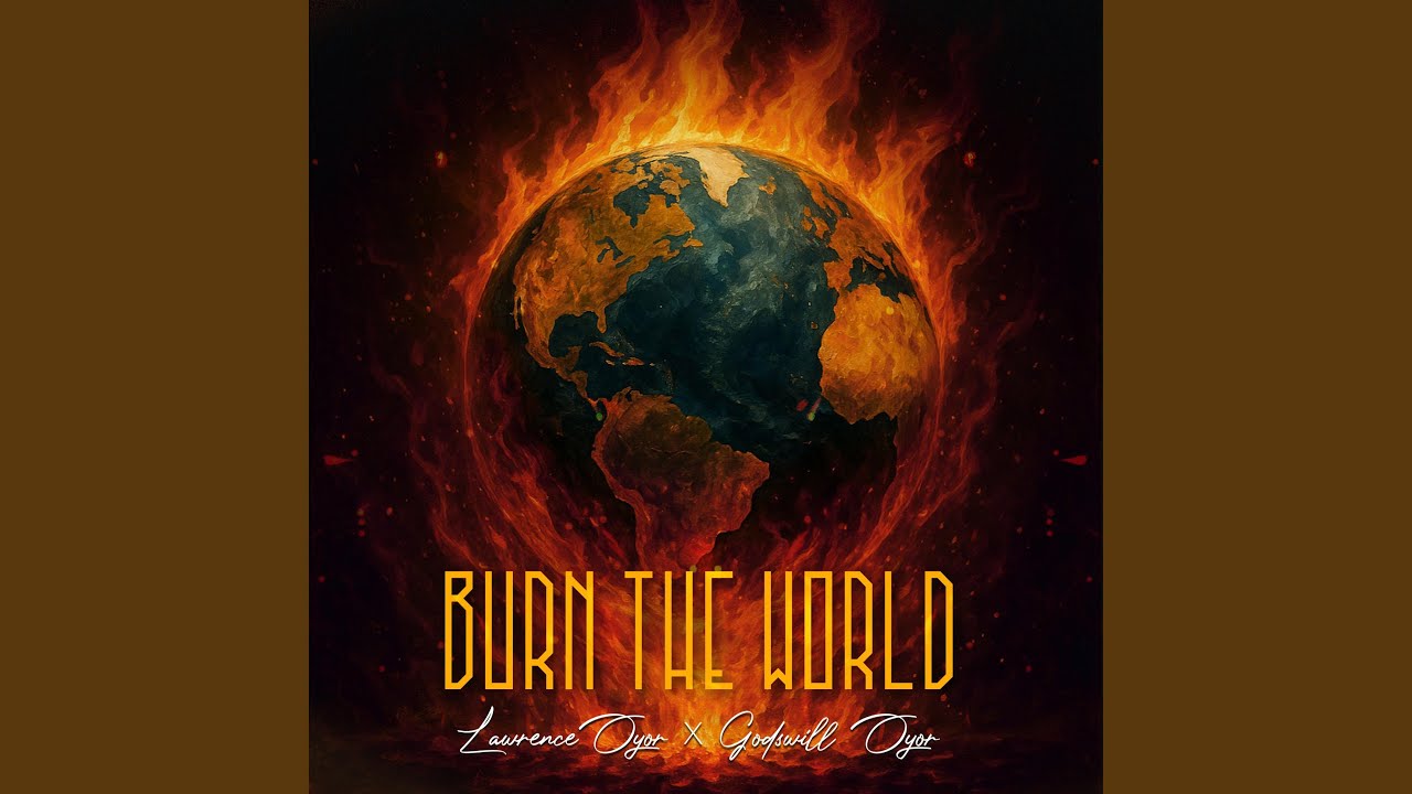 Burn the world (feat. Godswill Oyor)