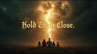 Hold Them Close (Heaven’s Light on the Broken)