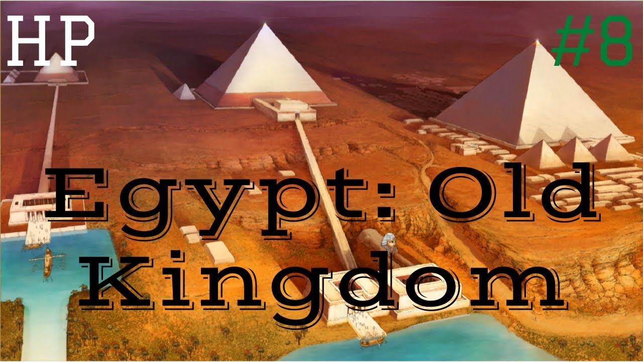 Egypt Old Kingdom (HP):  The Dynastic Era Dawns (8)