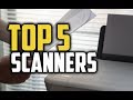 Best Scanners in 2018 - Which Is The Best Scanner?