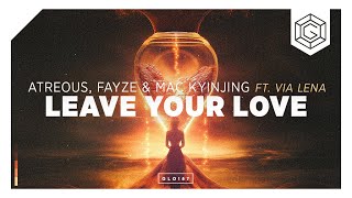 ATREOUS, Fayze & Mac Kyinjing ft. Via Lena - Leave Your Love