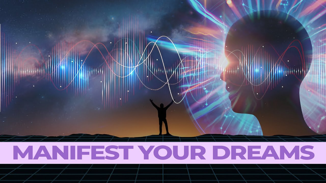 The Science Behind Manifesting Your Dreams YouTube