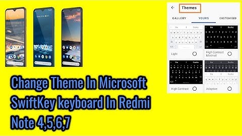 How to change theme in Microsoft SwiftKey keyboard in redmi note 4,5,6,7.