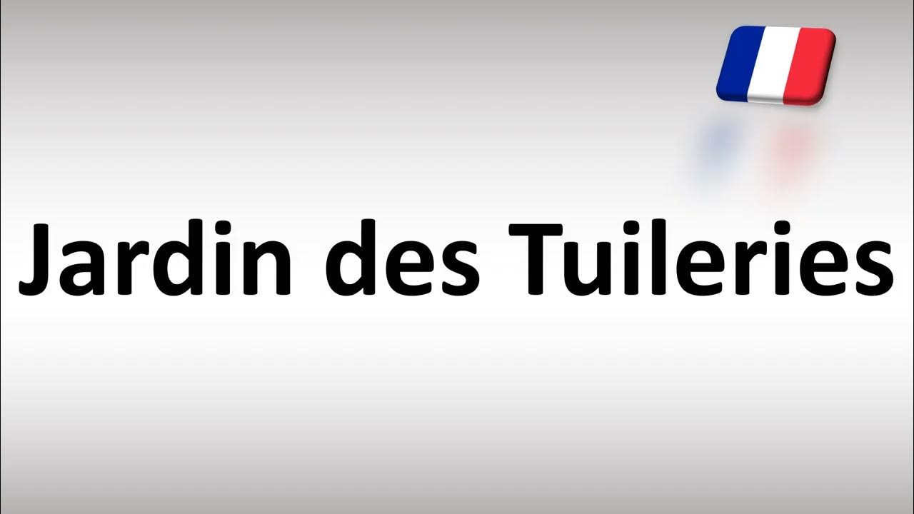 How to Pronounce Jardin des Tuileries (Garden in Paris) in French - YouTube
