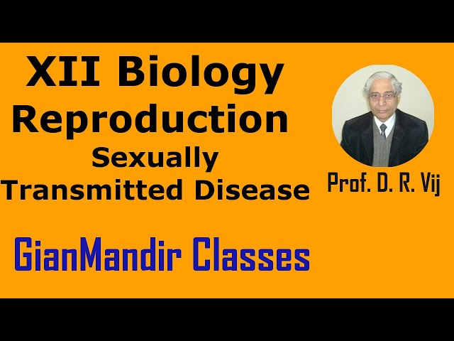 XII Biology | Reproduction | Reproductive Health | Sexually Transmitted Disease by Inderpal ji