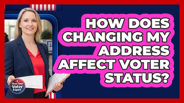 How Does Changing My Address Affect Voter Status? - First Time Voter Expert