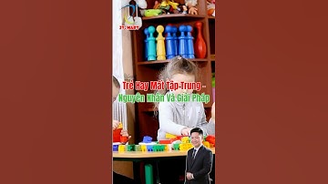 Trẻ Hay Mất Tập Trung – Dấu Hiệu Cảnh Báo Ba Mẹ Không Nên Bỏ Qua