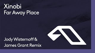 Xinobi - Far Away Place (Jody Wisternoff & James Grant Remix) chords