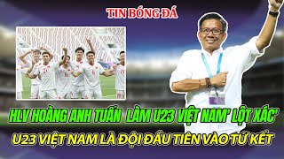 TIN BÓNG ĐÁ 22/04: HLV HOÀNG ANH TUẤN LÀM U23 VIỆT NAM' LỘT XÁC', U23 VIỆT NAM VÀO THẲNG TỨ KẾT