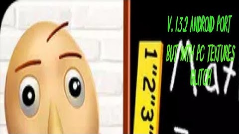 BBIE V.1.3.2 Android Port But With PC Textures (Deleted Old Baldi