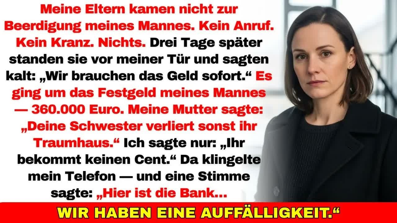 Meine Eltern kamen nicht zur Beerdigung meines Mannes — dann wollten sie sein 360 000€ Festgeld