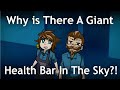 Why is There A Giant Health Bar In The Sky?!
