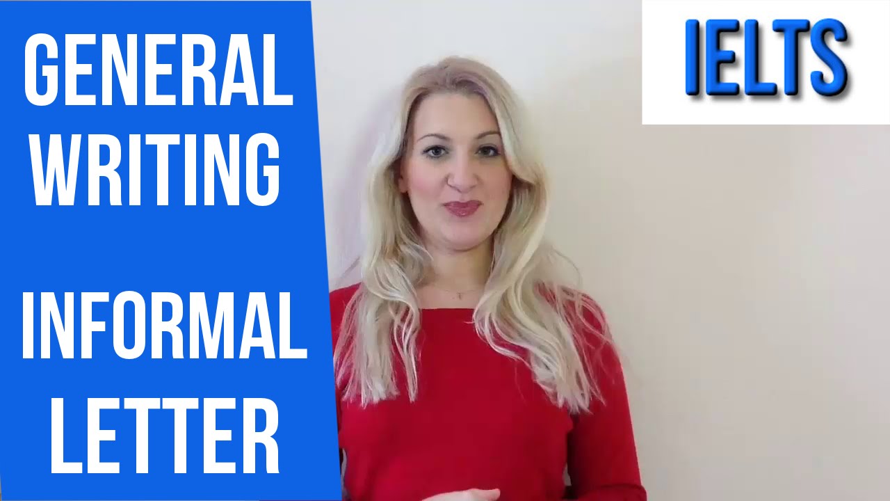 IELTS GENERAL: How to write an INFORMAL LETTER