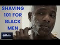 SHAVING 101 FOR BLACK MEN