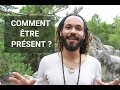 Comment vivre dans le moment prsent 